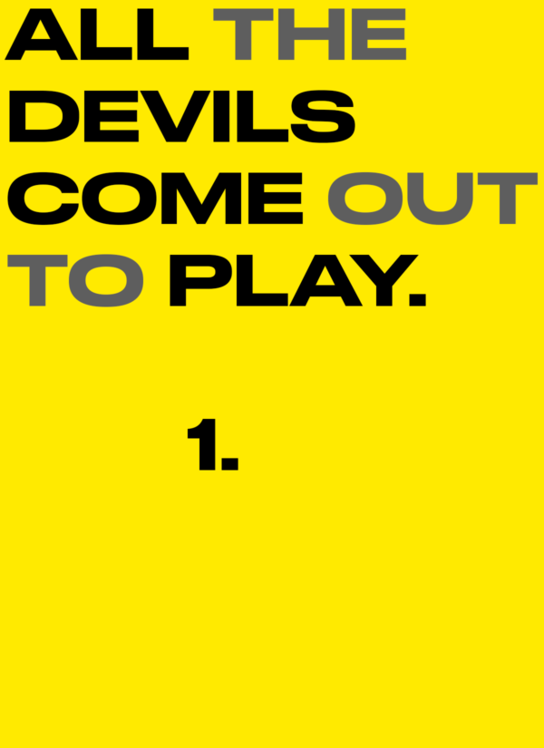 A yellow page with "ALL THE DEVILS COME OUT TO PLAY" in large text. Below it, "1."
